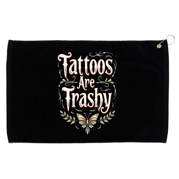 Tattoos Are Trashy Grommeted Golf Towel