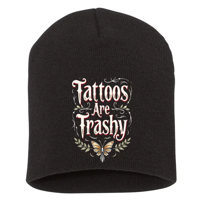 Tattoos Are Trashy Short Acrylic Beanie