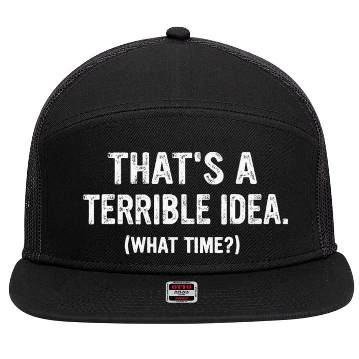 Thats A Terrible Idea What Time 7 Panel Mesh Trucker Snapback Hat