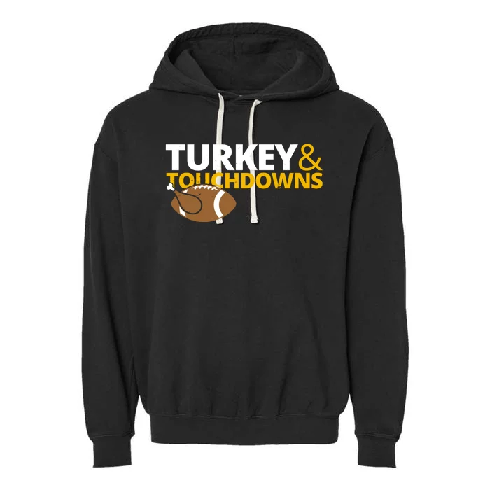 Turkey And Touchdowns Football Festive Thanksgiving Garment-Dyed Fleece Hoodie