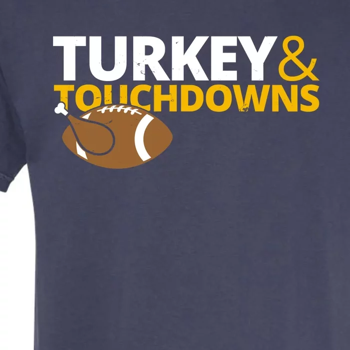 Turkey And Touchdowns Football Festive Thanksgiving Garment-Dyed Heavyweight T-Shirt