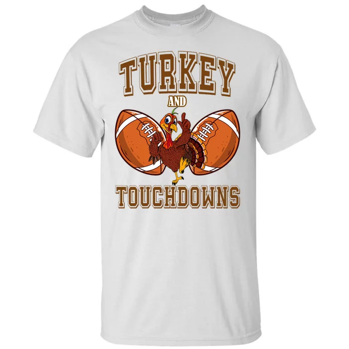 Turkey And Touchdowns Thanksgiving Football Tall T-Shirt