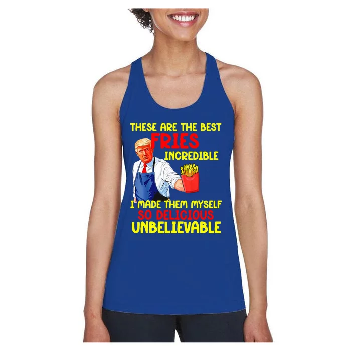 These Are The Best Fries Incredible I Made Them Myself So Women's Racerback Tank