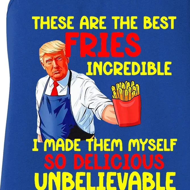 These Are The Best Fries Incredible I Made Them Myself So Women's Racerback Tank