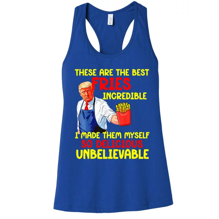 These Are The Best Fries Incredible I Made Them Myself So Women's Racerback Tank