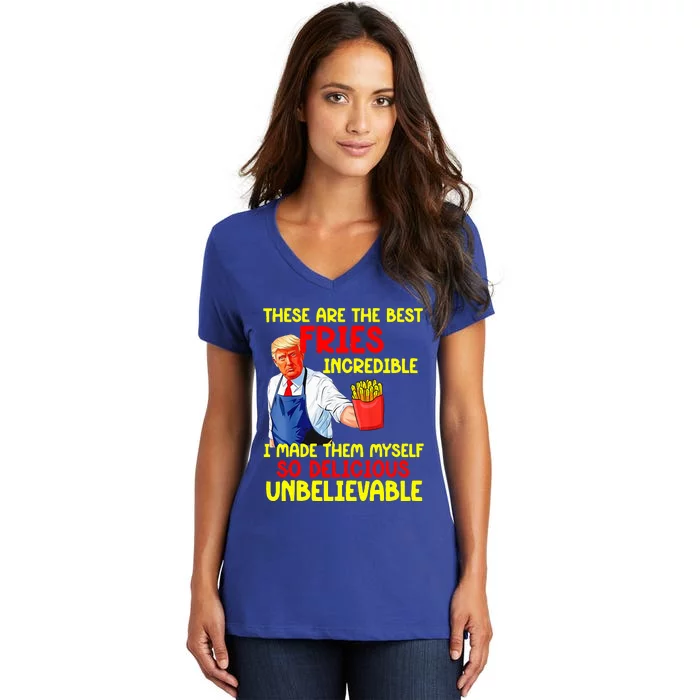 These Are The Best Fries Incredible I Made Them Myself So Women's V-Neck T-Shirt