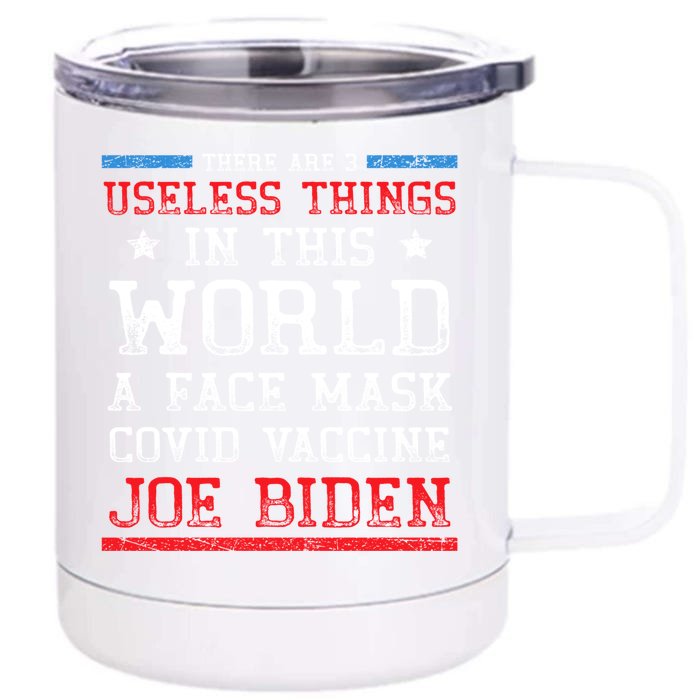 There Are Three Useless Things In This World Funny Biden Great Gift Front & Back 12oz Stainless Steel Tumbler Cup