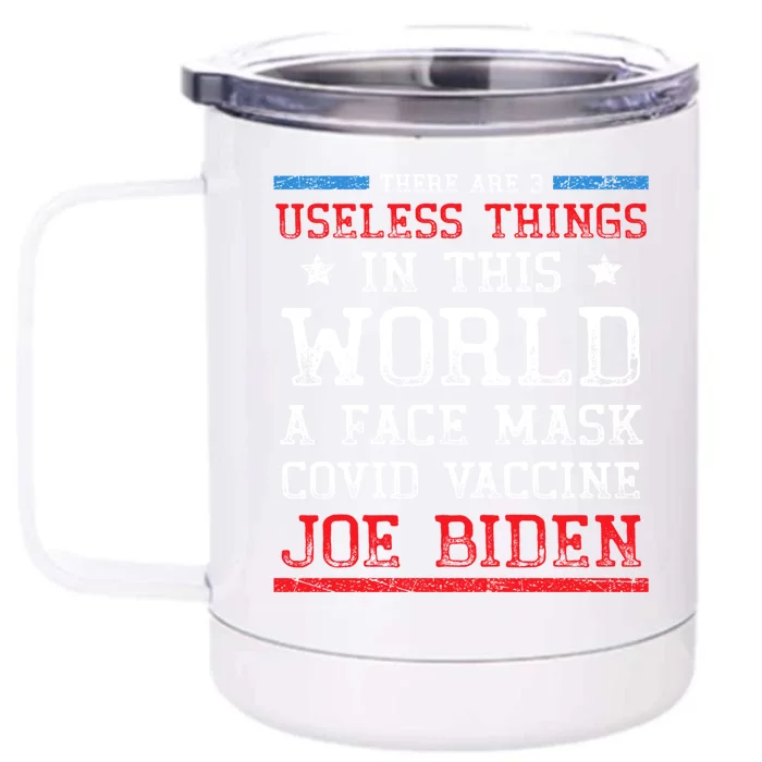 There Are Three Useless Things In This World Funny Biden Great Gift Front & Back 12oz Stainless Steel Tumbler Cup