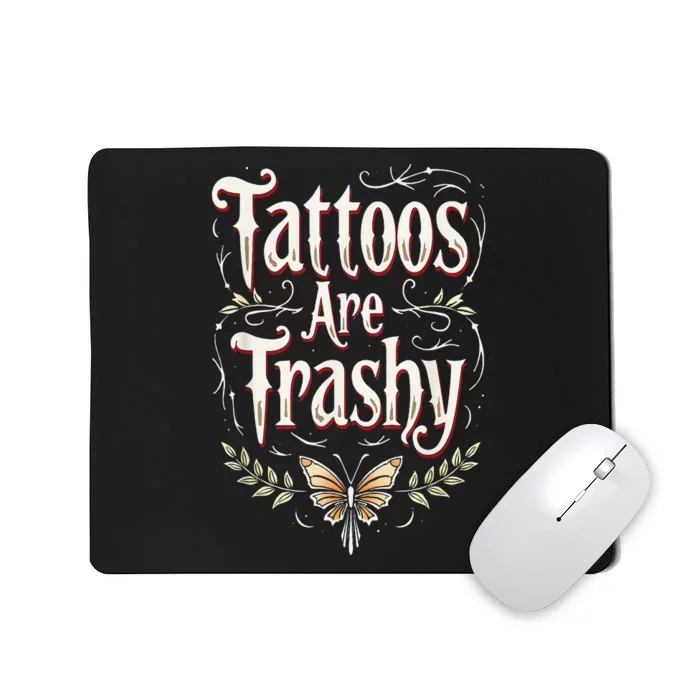 Tattoos Are Trashy Mousepad