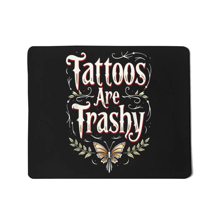 Tattoos Are Trashy Mousepad