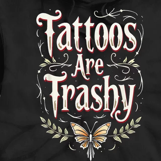 Tattoos Are Trashy Tie Dye Hoodie