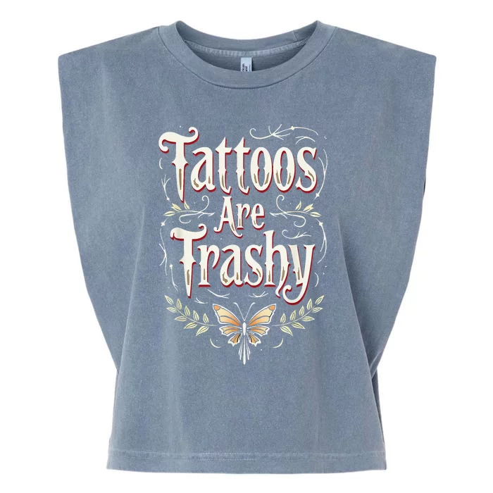 Tattoos Are Trashy Garment-Dyed Women's Muscle Tee