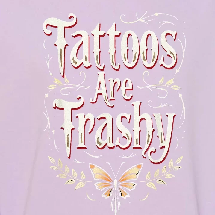 Tattoos Are Trashy Garment-Dyed Sweatshirt