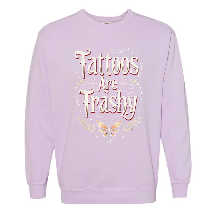 Tattoos Are Trashy Garment-Dyed Sweatshirt