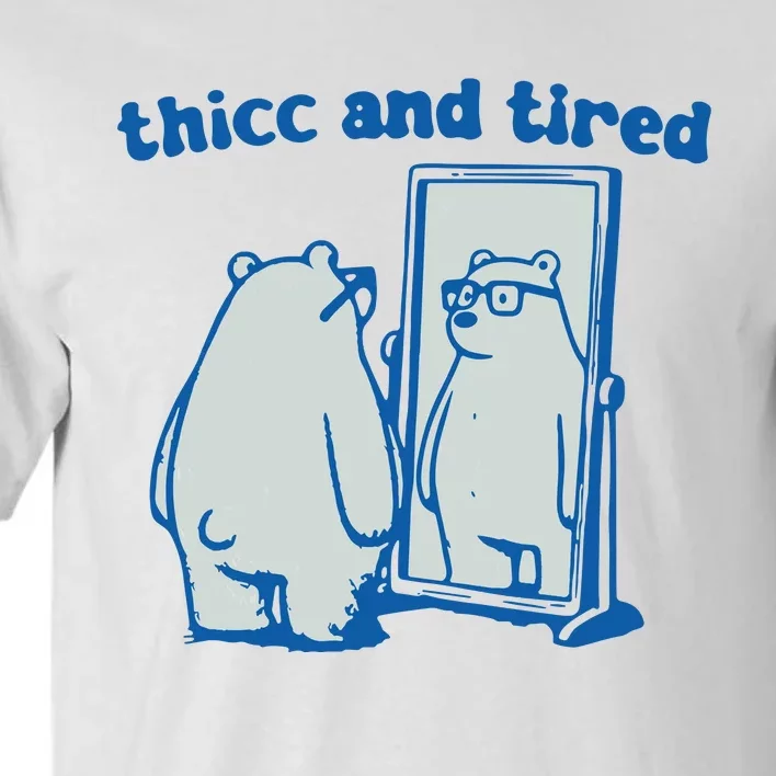 Thicc And Tired Bear Tall T-Shirt