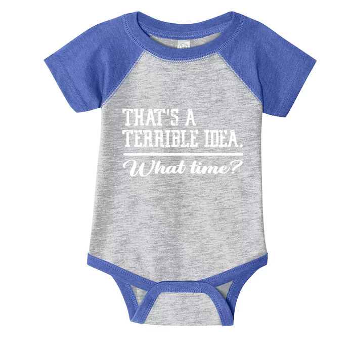 That's A Terrible Idea What Time Infant Baby Jersey Bodysuit