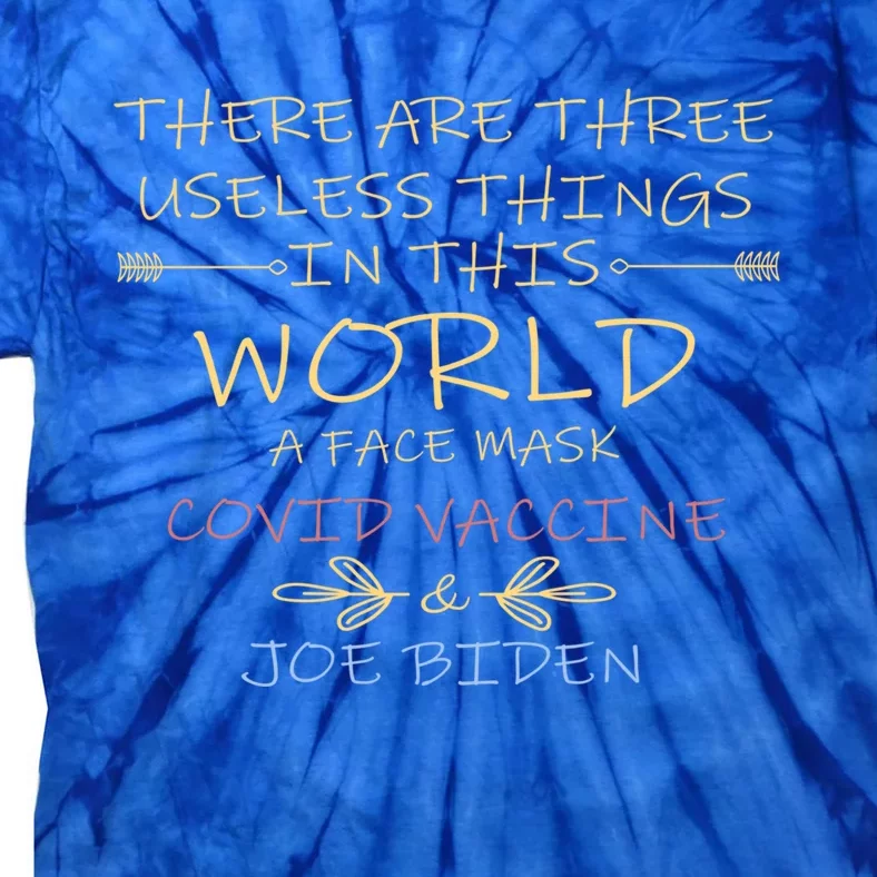 There Are Three Useless Things In This World Funny Quote Gift Tie-Dye T-Shirt