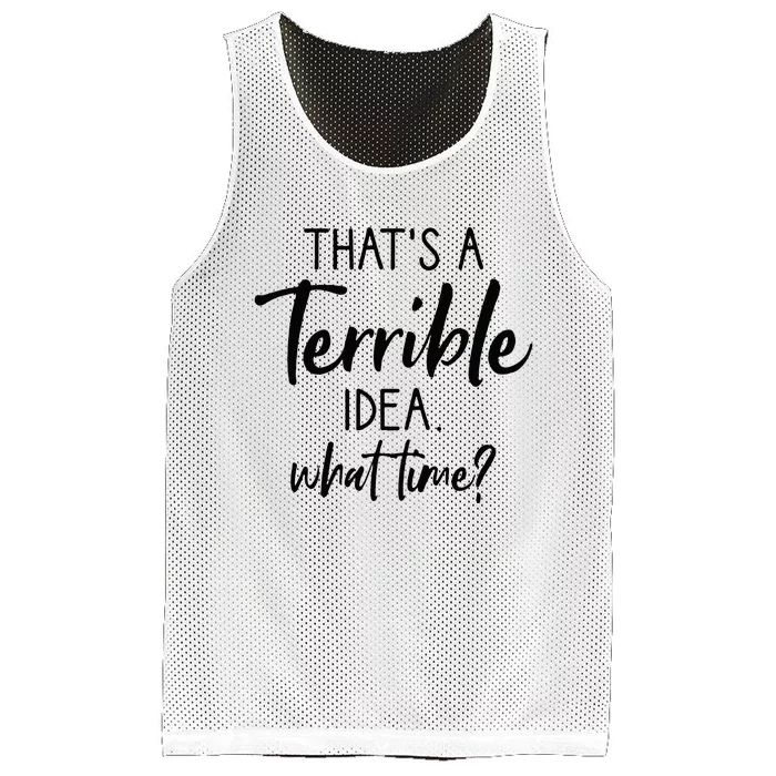 Thats A Terrible Idea What Time Sarcastic Saying Funny Mesh Reversible Basketball Jersey Tank