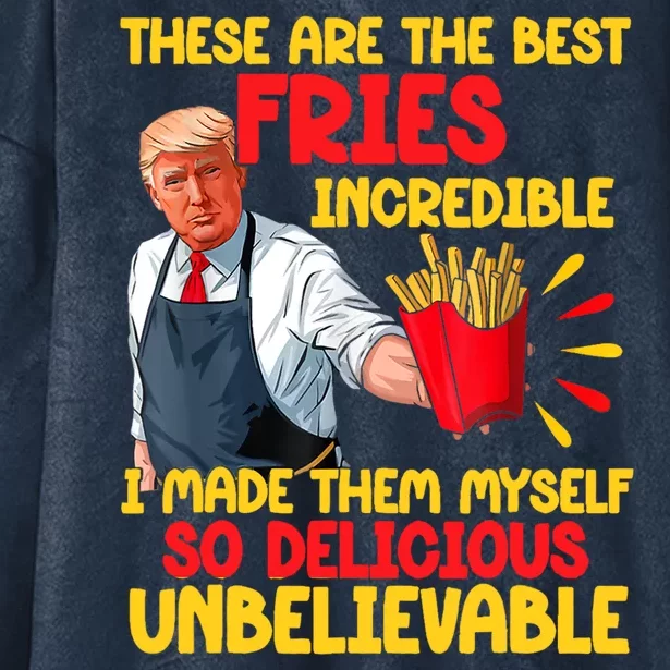 These Are The Best Fries Incredible So Delicious Trump Hooded Wearable Blanket