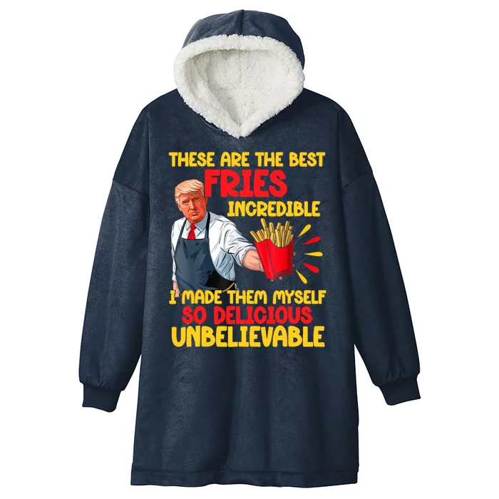 These Are The Best Fries Incredible So Delicious Trump Hooded Wearable Blanket