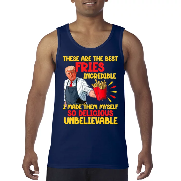 These Are The Best Fries Incredible So Delicious Trump Tank Top