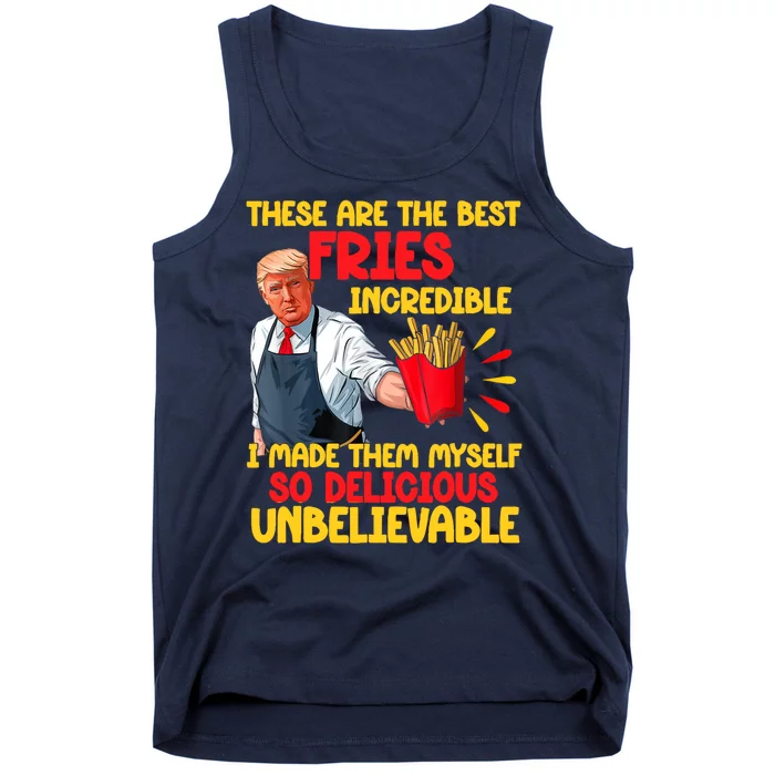 These Are The Best Fries Incredible So Delicious Trump Tank Top