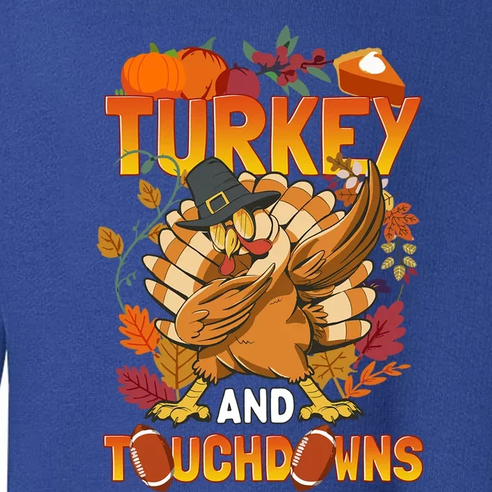 Thanksgiving And Touchdowns Dabbing Turkey And Football Gift Toddler Sweatshirt