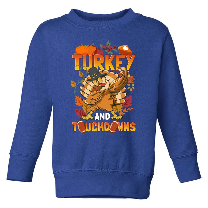 Thanksgiving And Touchdowns Dabbing Turkey And Football Gift Toddler Sweatshirt