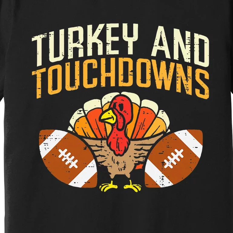 Turkey And Touchdowns American Football Thanksgiving Season Premium T-Shirt