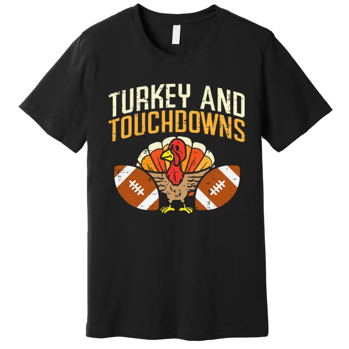 Turkey And Touchdowns American Football Thanksgiving Season Premium T-Shirt