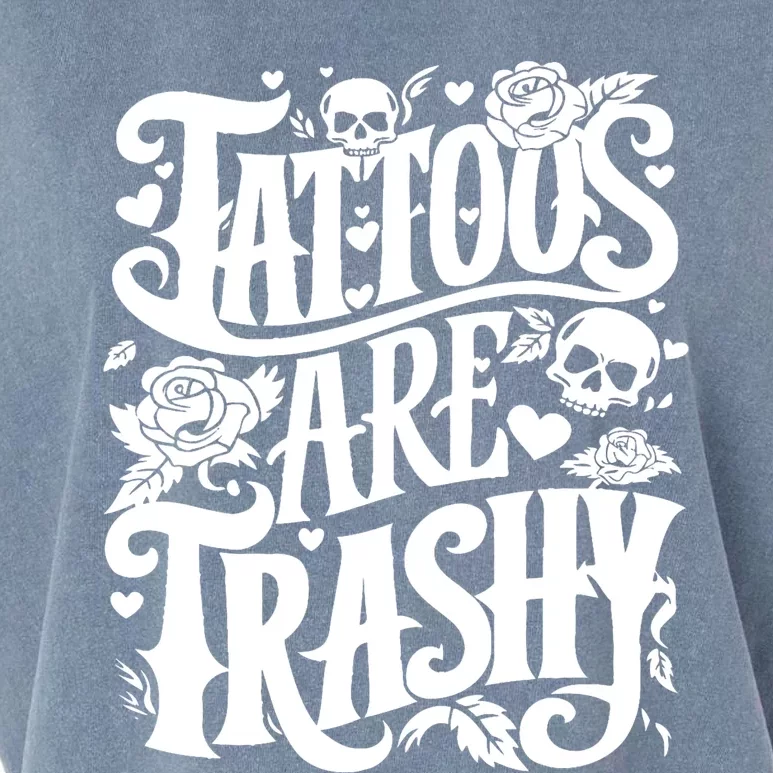 Tattoos Are Trashy Funny Sarcastic Anti Tattoo Garment-Dyed Women's Muscle Tee