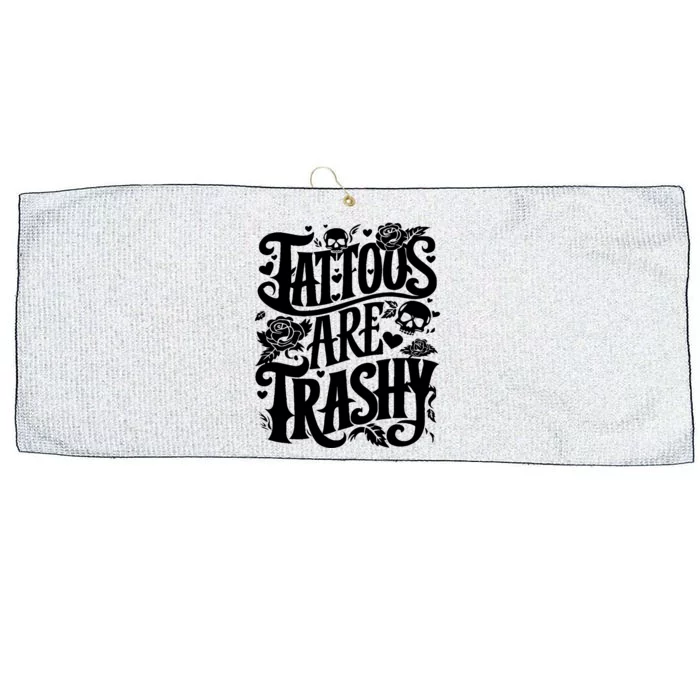 Tattoos Are Trashy Funny Sarcastic Anti Tattoo Large Microfiber Waffle Golf Towel