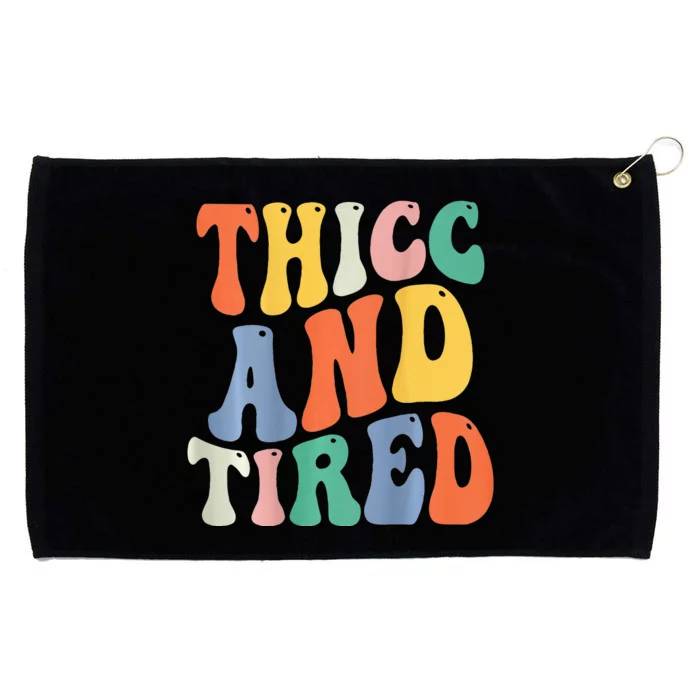 Thicc And Tired Funny Saying Groovy Women Thicc & Tired Grommeted Golf Towel