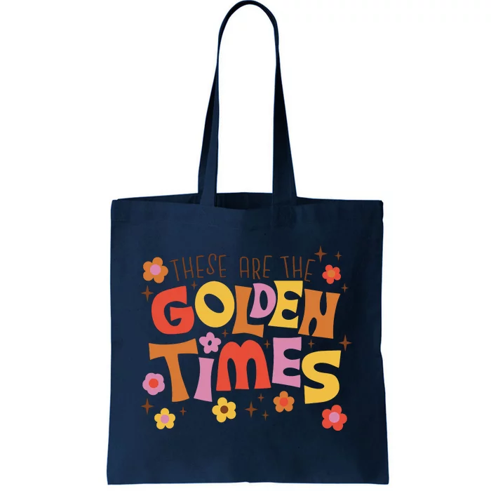 These Are The Golden Times Floral Quote Tote Bag