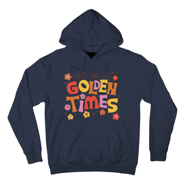 These Are The Golden Times Floral Quote Tall Hoodie