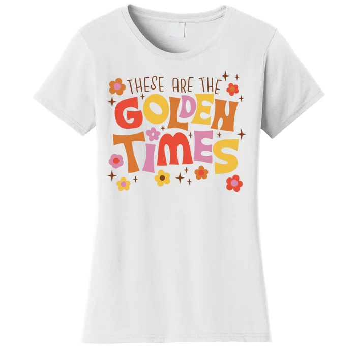 These Are The Golden Times Floral Quote Women's T-Shirt