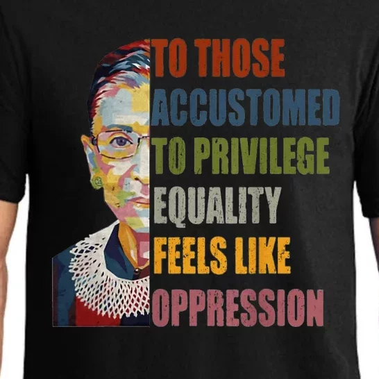 Those Accustomed To Privilege Equality Feels Live Oppression Pajama Set