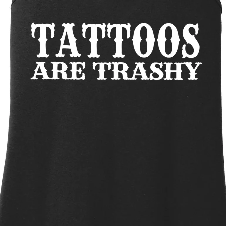 Tattoos Are Trashy Sarcastic Humor Ladies Essential Tank