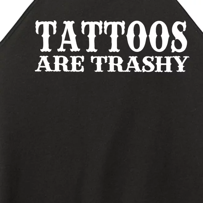 Tattoos Are Trashy Sarcastic Humor Women’s Perfect Tri Rocker Tank