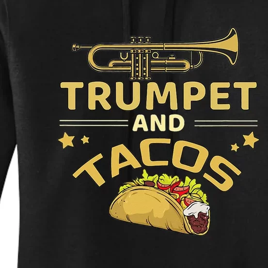 Trumpet And Tacos Lover Marching Band Trumpet Player Gift Women's Pullover Hoodie