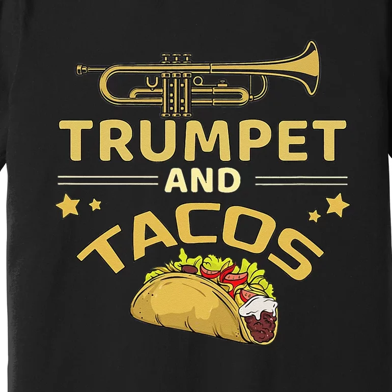 Trumpet And Tacos Lover Marching Band Trumpet Player Gift Premium T-Shirt