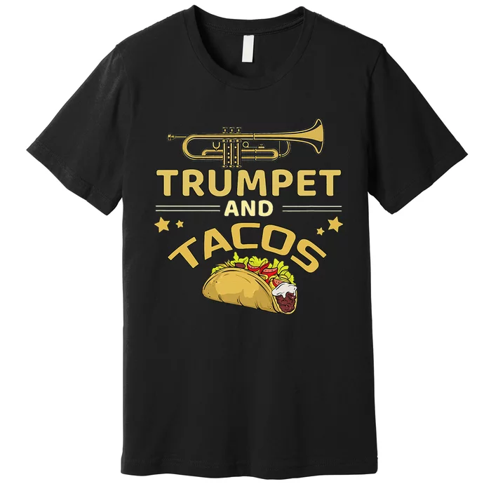 Trumpet And Tacos Lover Marching Band Trumpet Player Gift Premium T-Shirt