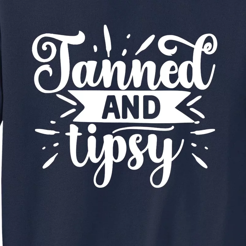 Tanned and Tipsy Funny Graphic Tees For Wo and Tank Top Tall Sweatshirt