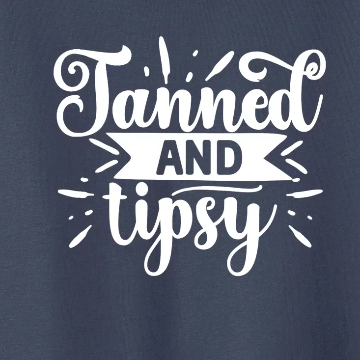 Tanned and Tipsy Funny Graphic Tees For Wo and Tank Top Toddler T-Shirt