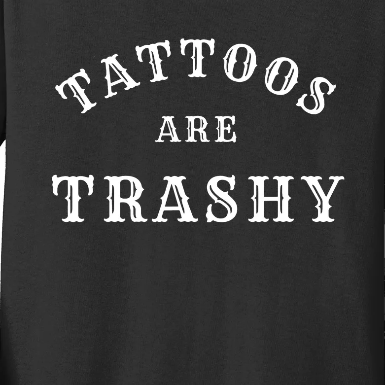 Tattoos Are Trashy Funny Sarcastic Tattoo Artist Kids Long Sleeve Shirt