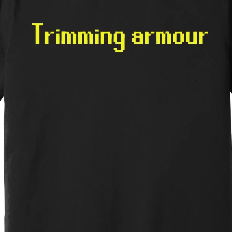 Trimming Armour Premium T-Shirt