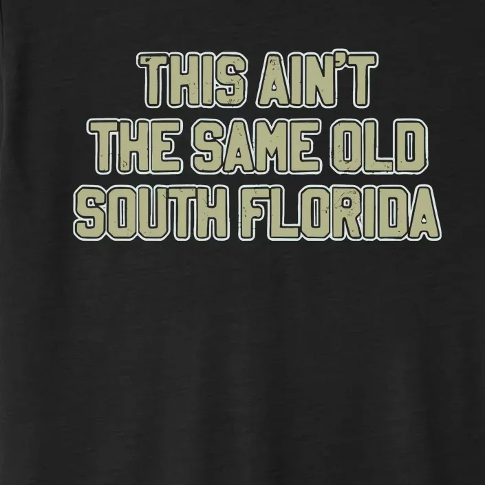 This Ain’T The Same Old South Florida ChromaSoft Performance T-Shirt