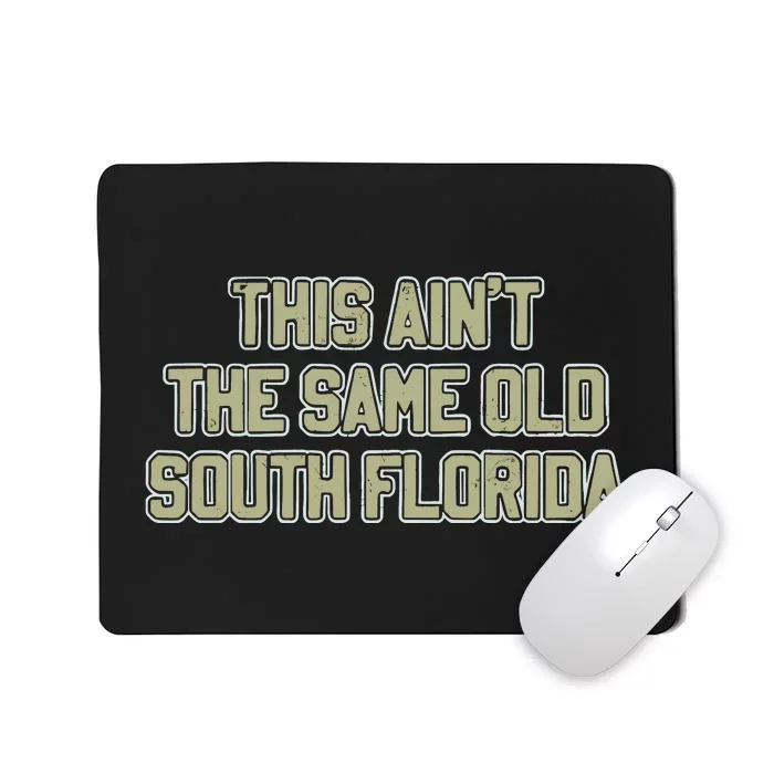 This Ain’T The Same Old South Florida Mousepad