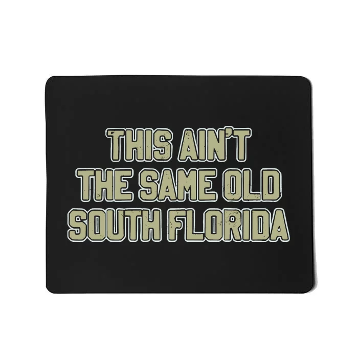 This Ain’T The Same Old South Florida Mousepad