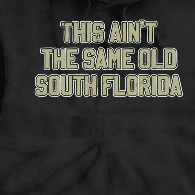 This Ain’T The Same Old South Florida Tie Dye Hoodie